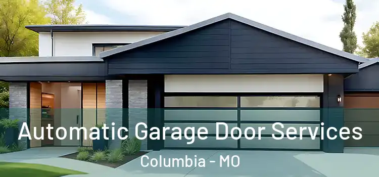  Automatic Garage Door Services Columbia - MO