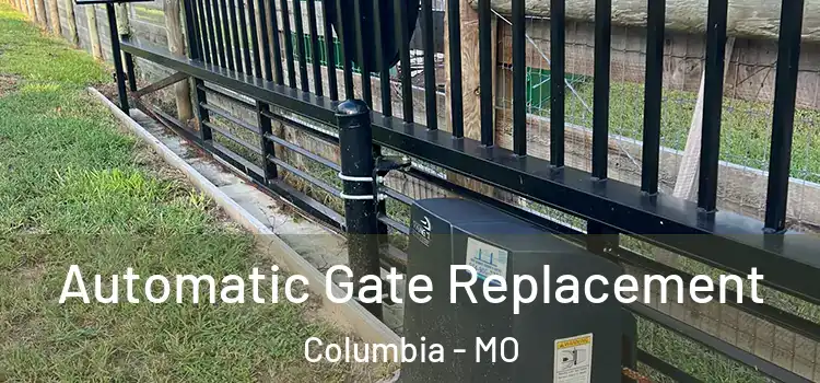 Automatic Gate Replacement Columbia - MO