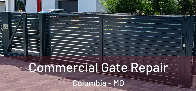 Commercial Gate Repair Columbia - MO