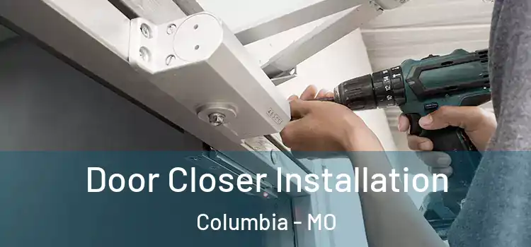Door Closer Installation Columbia - MO