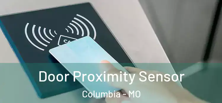 Door Proximity Sensor Columbia - MO