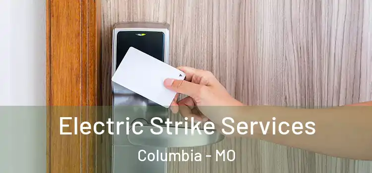 Electric Strike Services Columbia - MO