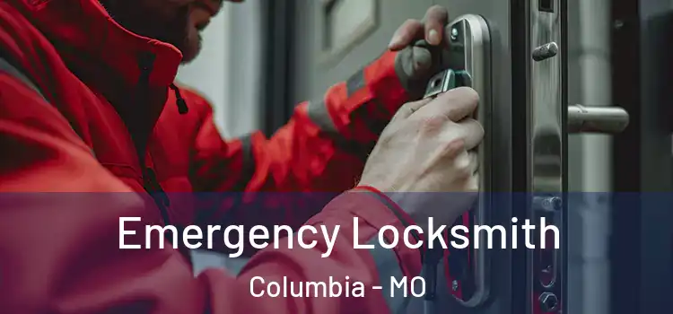 Emergency Locksmith Columbia - MO