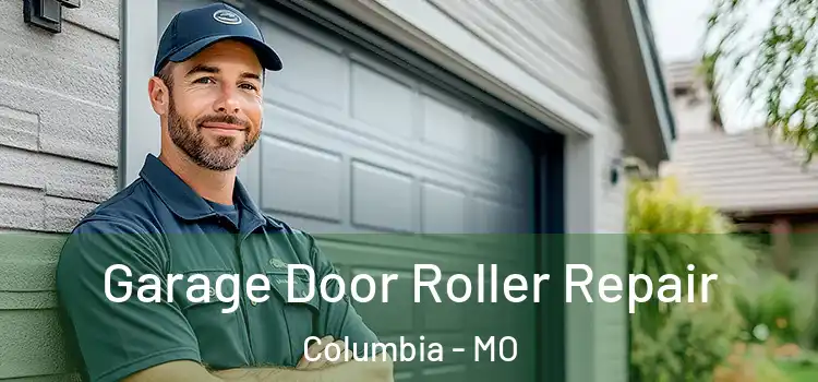  Garage Door Roller Repair Columbia - MO