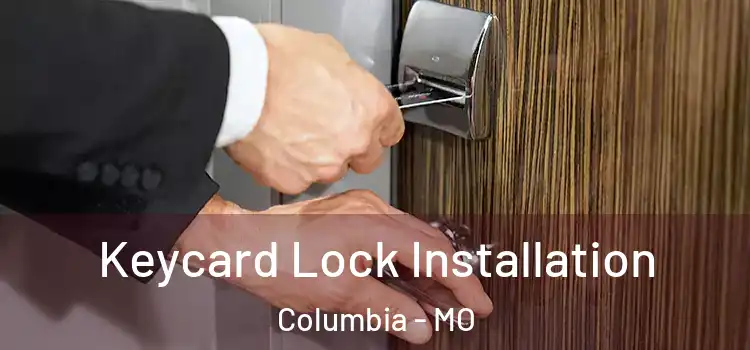  Keycard Lock Installation Columbia - MO
