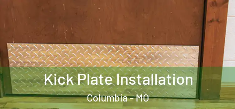 Kick Plate Installation Columbia - MO