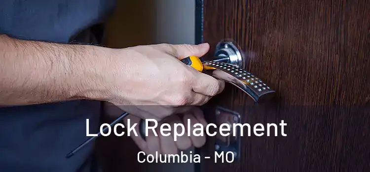Lock Replacement Columbia - MO