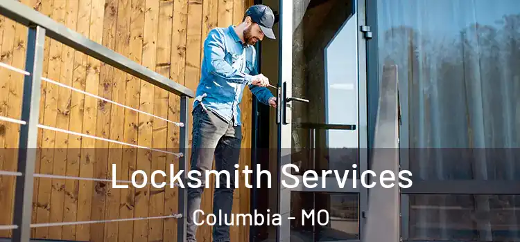 Locksmith Services Columbia - MO