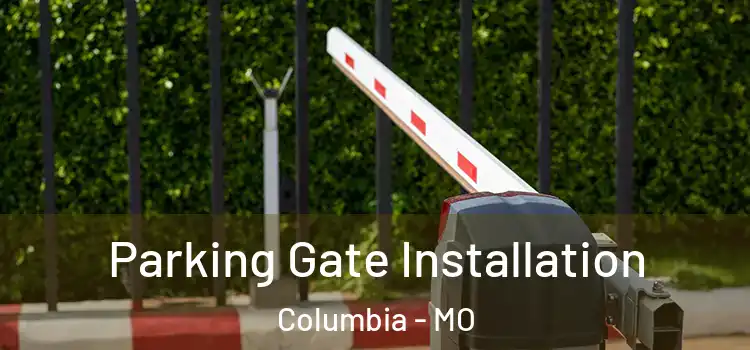 Parking Gate Installation Columbia - MO