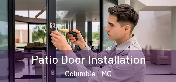 Patio Door Installation Columbia - MO