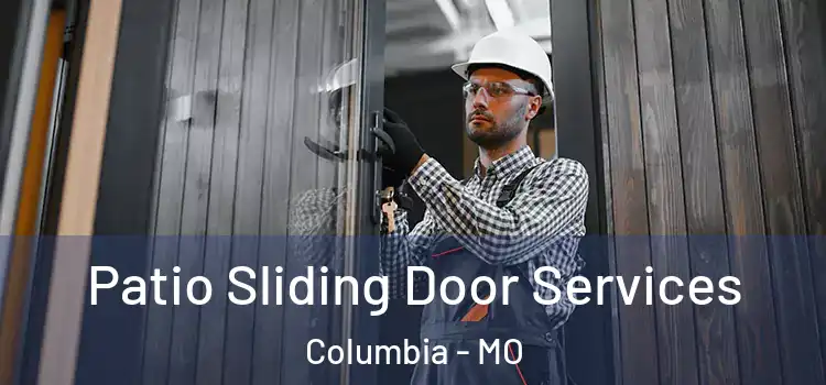 Patio Sliding Door Services Columbia - MO