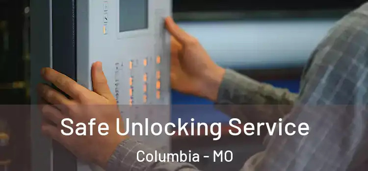 Safe Unlocking Service Columbia - MO