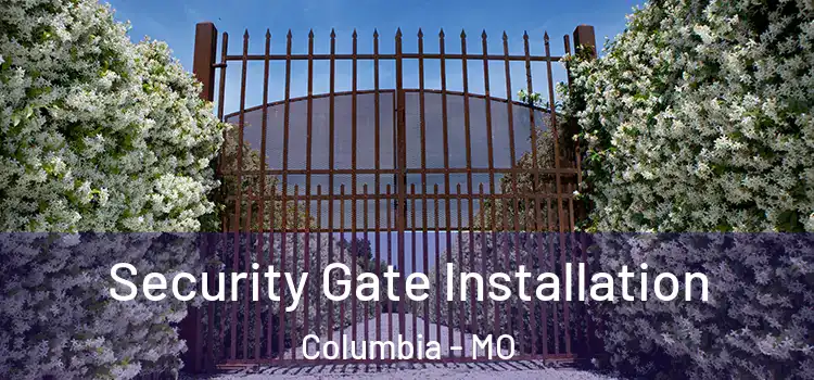 Security Gate Installation Columbia - MO