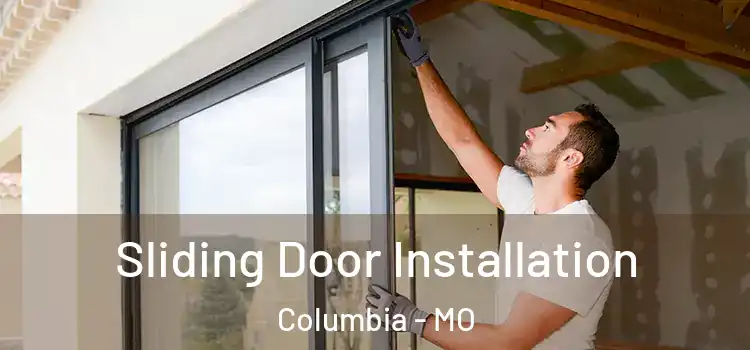 Sliding Door Installation Columbia - MO