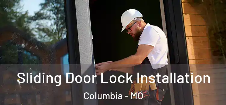 Sliding Door Lock Installation Columbia - MO