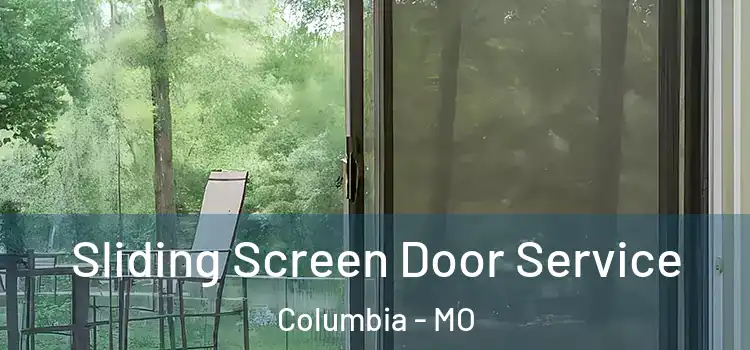 Sliding Screen Door Service Columbia - MO