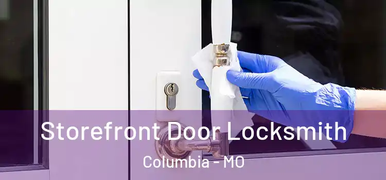 Storefront Door Locksmith Columbia - MO